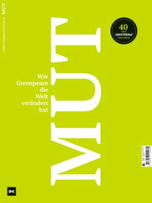 ISBN 9783667119742: Mut. Wie Greenpeace die Welt verändert hat.: 40 Jahre Greenpeace Deutschland