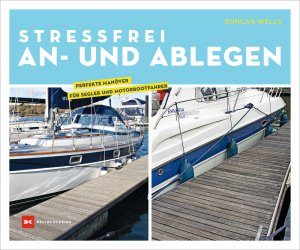 ISBN 9783667120182: Stressfrei An- und Ablegen – Perfekte Manöver für Segler und Motorbootfahrer