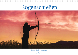 ISBN 9783672243630: Bogenschiessen. Sport - Spass - Spannung (Wandkalender 2021 DIN A3 quer)