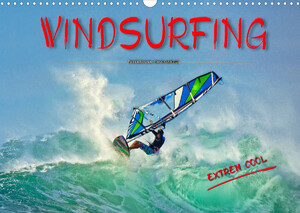 ISBN 9783673721984: Windsurfing - extrem cool (Wandkalender 2022 DIN A3 quer)