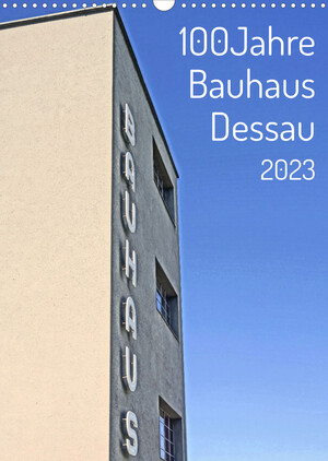 ISBN 9783675271852: 100 Jahre Bauhaus Dessau (Wandkalender 2023 DIN A3 hoch)