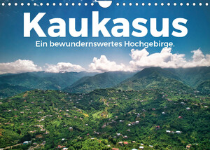 ISBN 9783675283626: Kaukasus - Ein bewundernswertes Hochgebirge. (Wandkalender 2023 DIN A4 quer) - Kaukasus! Wo könnte es nur bezaubernder sein als im Kaukasus? (Monatskalender, 14 Seiten )