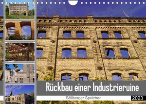 ISBN 9783675292413: Rückbau einer Industrieruine - Böllberger Speicher (Wandkalender 2023 DIN A4 quer) - Rückbau einer Industrieruine zur Einbindung in ein neues Wohngebiet (Monatskalender, 14 Seiten )