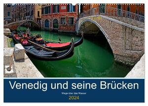 ISBN 9783675996823: Venedig und seine Brücken (Wandkalender 2024 DIN A2 quer), CALVENDO Monatskalender