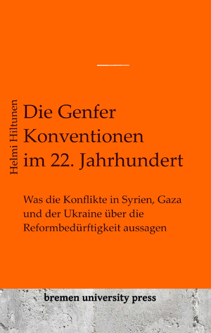 ISBN 9783689040635: Die Genfer Konventionen im 22. Jahrhundert | Was die Konflikte in Syrien, Gaza und der Ukraine über die Reformbedürftigkeit aussagen | Helmi Hiltunen | Taschenbuch | Paperback | 192 S. | Deutsch