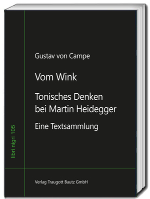 ISBN 9783689110031: Vom Wink | Tonisches Denken bei Martin Heidegger - Eine Textsammlung | Gustav von Campe | Taschenbuch | libri nigri | 127 S. | Deutsch | 2024 | Bautz, Traugott | EAN 9783689110031