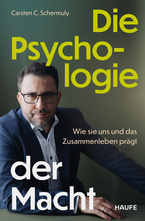 ISBN 9783689510480: Die Psychologie der Macht – Wie sie uns und das Zusammenleben prägt. Psychologische Prozesse hinter Machtdynamiken in Organisationen und Gesellschaft verstehen und positive Machtstrukturen etablieren