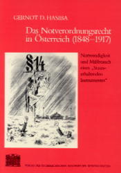 ISBN 9783700107316: Das Notverordnungsrecht in Österreich (1848-1917) - Notwendigkeit und Missbrauch eines "Staatserhaltenden Instruments"