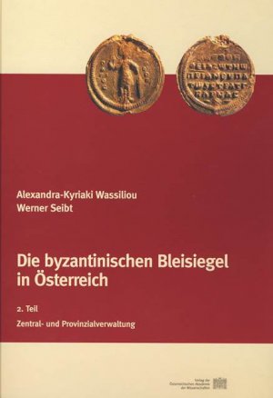 ISBN 9783700133049: Die byzantinischen Bleisiegel in Österreich - 2. Teil: Zentral- und Provinzialverwaltung