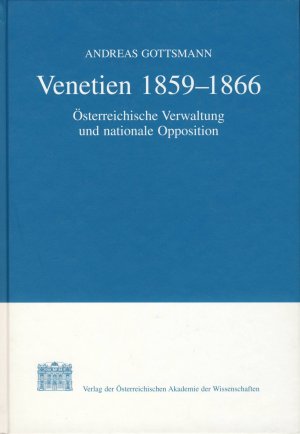 ISBN 9783700133322: Venetien 1859-1866 - Österreichische Verwaltung und nationale Opposition