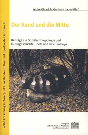 gebrauchtes Buch – Gingrich, Andre [Hrsg – Der Rand und die Mitte: Beiträge zur Sozialanthropologie und Kulturgeschichte Tibets und des Himalaya