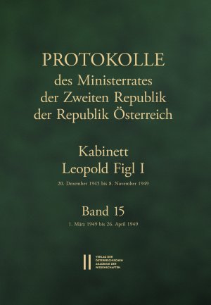 ISBN 9783700183389: Protokolle des Ministerrates der Zweiten Republik der Republik Österreich. Kabinett Leopold Figl I, 20. Dezember 1945 bis 8. November 1949. Band 15 – 1. März 1949 bis 26. April 1949