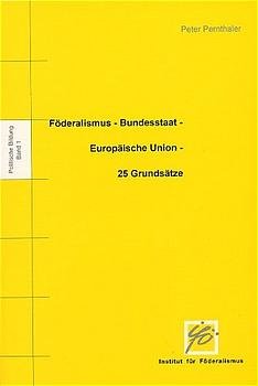 ISBN 9783700313243: Föderalismus Bundesstaat Europäische Union: 25 Grundsätze