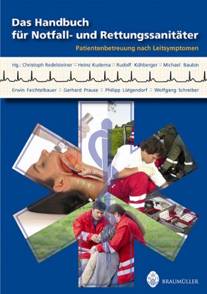 ISBN 9783700314677: Das Handbuch für Notfall- und Rettungssanitäter: Patientenbetreuung nach Leitsymptomen Christoph Redelsteiner; Heinz Kuderna; Rudolf Kühberger; Michael Baubin; Erwin Feichtelbauer; Philipp Lütgendorf