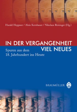 ISBN 9783700314776: In der Vergangenheit viel Neues - Spuren aus dem 18. Jahrhundert ins Heute