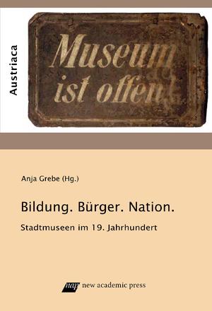 ISBN 9783700322955: Bildung, Bürger und Nation - Stadtmuseen im 19. Jahrhundert