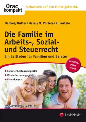 ISBN 9783700742982: Die Familie im Arbeits-, Sozial- und Steuerrecht – Ein Ratgeber für Familien und Berater