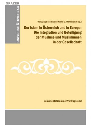 ISBN 9783701102020: Der Islam in Österreich und in Europa: Die Integration und Beteiligung der Muslime und Musliminnen in der Gesellschaft