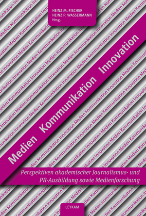 ISBN 9783701102891: Medien – KOmmunikation – Innovation – Perspektiven akademischer Journalismus- und PR-Ausbildung sowie Medienforschung