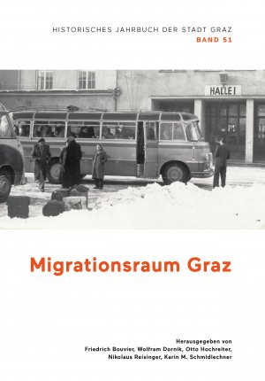 ISBN 9783701104802: Migrationsraum Graz – Historisches Jahrbuch der Stadt Graz Band 51