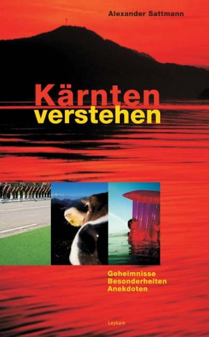 ISBN 9783701175666: Kärnten verstehen – Geheimnisse, Besonderheiten, Anekdoten