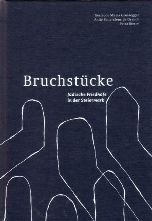 ISBN 9783701177004: Bruchstücke – Jüdische Friedhöfe in der Steiermark