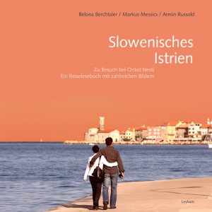 ISBN 9783701177097: Slowenisches Istrien – Zu Besuch bei Onkel Nesti Ein Reiselesebuch mit zahlreichen Bildern