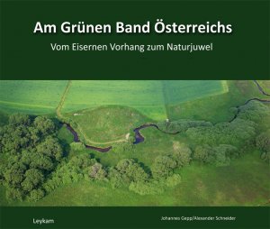 ISBN 9783701178032: Am Grünen Band Österreichs - Vom Eisernen Vorhang zum Naturjuwel