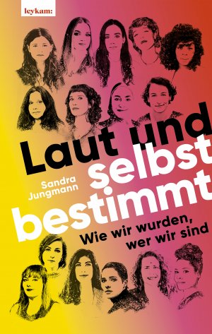 ISBN 9783701182350: Laut und selbstbestimmt – Wie wir wurden, wer wir sind