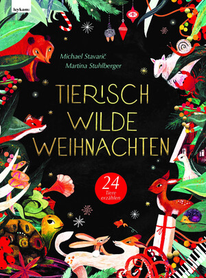 ISBN 9783701182909: Tierisch wilde Weihnachten – 24 Tiere erzählen – Das Weihnachtsbuch für Naturfreaks