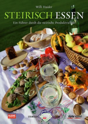 ISBN 9783701200948: Steirisch essen - Ein Führer durch die steirische Produktvielfalt