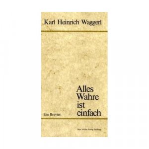 gebrauchtes Buch – Karl Heinrich Waggerl – Alles Wahre ist einfach - Ein Brevier - bk1406