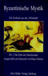 ISBN 9783701307623: Byzantinische Mystik. Ein Textbuch aus der >>Philokalia<<. Band I: Das Erbe der Mönchsväter