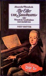 ISBN 9783701402465: Ihr Edler von Sauschwanz oder Mozart in Geschichten und Anekdoten