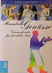 ISBN 9783701503995: Himmlische Genüsse. Gaumenfreuden für christliche Feste.