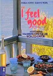 gebrauchtes Buch – Angela Nowak – Die I feel good-Küche. Mediterrane Vollwertrezepte für Ihre Wohlfühlfigur