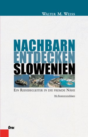 ISBN 9783701504619: Slowenien - Ein Reisebegleiter in die fremde Nähe