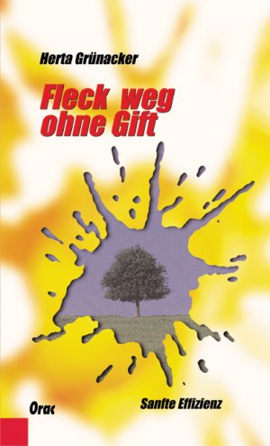 ISBN 9783701504725: Fleck weg ohne Gift : Sanfte Effizienz