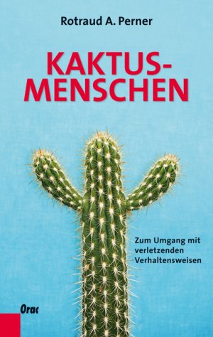 ISBN 9783701505371: Kaktusmenschen - Zum Umgang mit verletzenden Verhaltensweisen