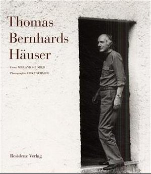 ISBN 9783701709526: Thomas Bernhards Häuser – Mit einem Essay und 132 Photographien