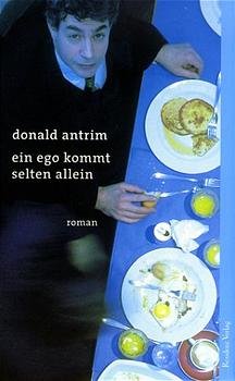 gebrauchtes Buch – Donald Antrim – Ein Ego kommt selten allein.