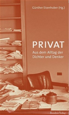 ISBN 9783701713684: PRIVAT -. Aus dem Alltag der Dichter und Denker