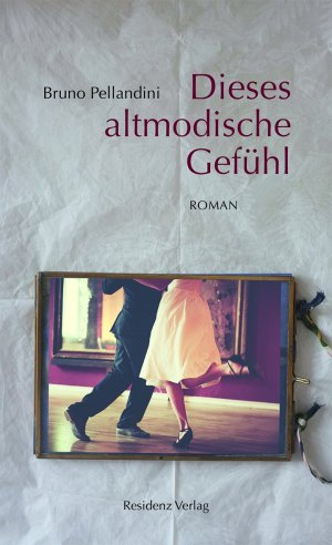 gebrauchtes Buch – Bruno Pellandini – Dieses altmodische Gefühl