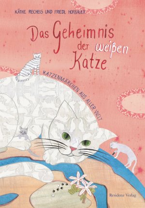 ISBN 9783701720170: Das Geheimnis der weißen Katze - Katzenmärchen aus aller Welt