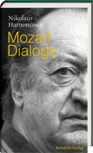 ISBN 9783701730001: Mozart Dialoge - Gedanken zur Gegenwart der Musik