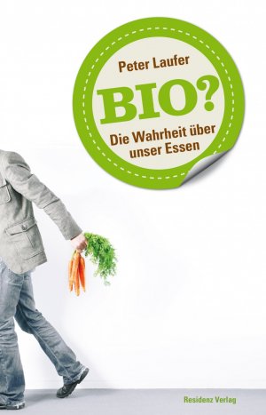 ISBN 9783701733590: Bio? - Die Wahrheit über unser Essen