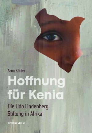 neues Buch – Arno Köster – Hoffnung für Kenia / Die Udo Lindenberg Stiftung in Afrika / Arno Köster / Taschenbuch / 248 S. / Deutsch / 2018 / Residenz Verlag / EAN 9783701734726