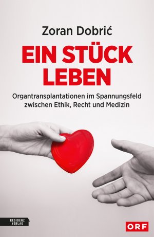 gebrauchtes Buch – Zoran Dobrić – Ein Stück Leben - Organtransplantationen im Spannungsfeld zwischen Ethik, Recht und Medizin