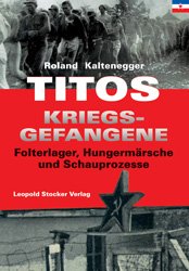 ISBN 9783702009175: Titos Kriegsgefangene - Folterlager, Hungermärsche, Schauprozesse