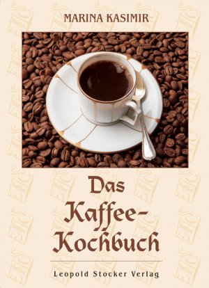 ISBN 9783702010232: Das Kaffee-Kochbuch - Rezepte rund um den Kaffee